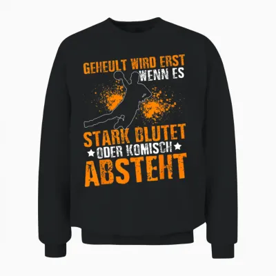 Geheult Wird Erst Wenn Es Stark Blutet Oder Komisch Absteht Unisex Sweatshirt - Black