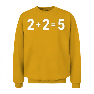 2 Plus 2 Equals 5 Unisex Sweatshirt - Gold