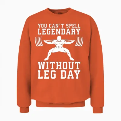 You Can't Spell Legendary Without Leg Day - Squat Unisex Sweatshirt - Orange