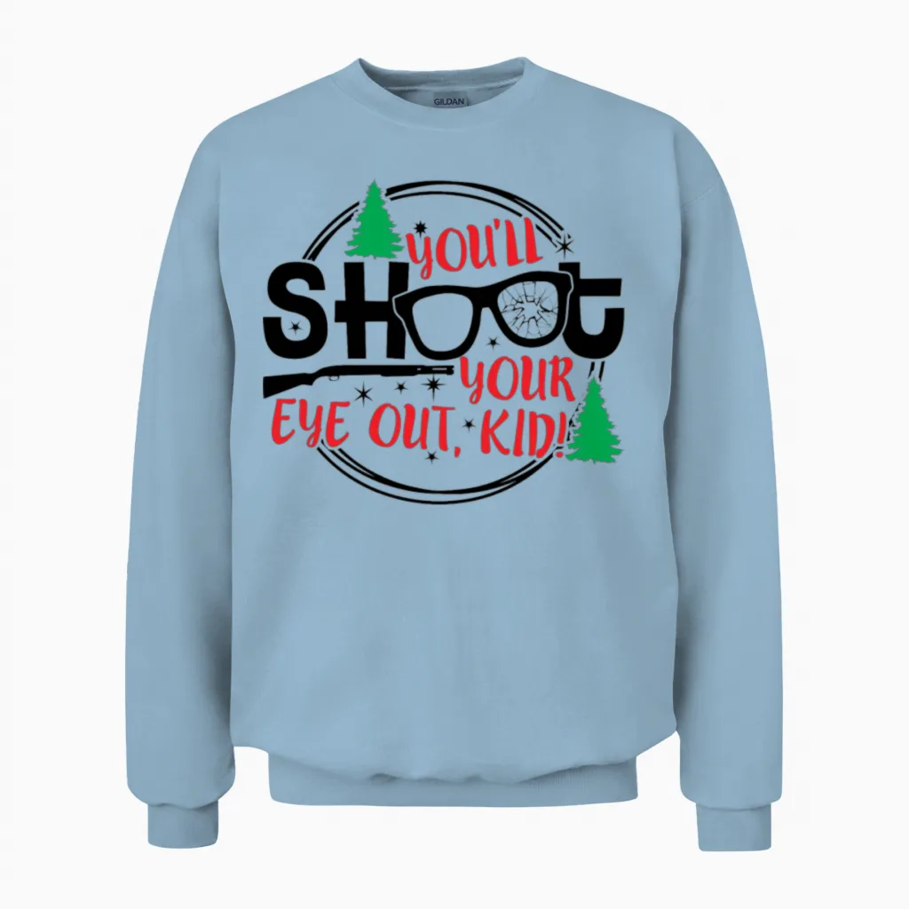 You'll Shoot Your Eye Out Kid Funny Christmas Unisex Sweatshirt in Light Blue