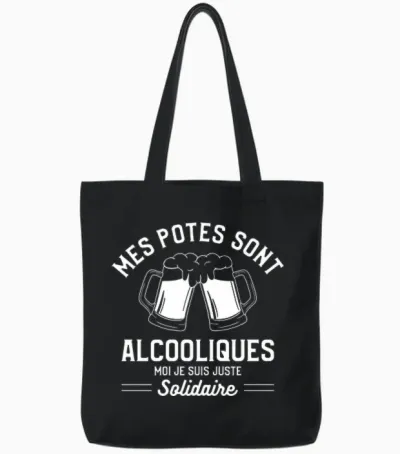 Mes Potes Sont Alcooliques Moi Je Suis Juste Solidaire T-Shirt Haut De Gamme Tote Bags - Black