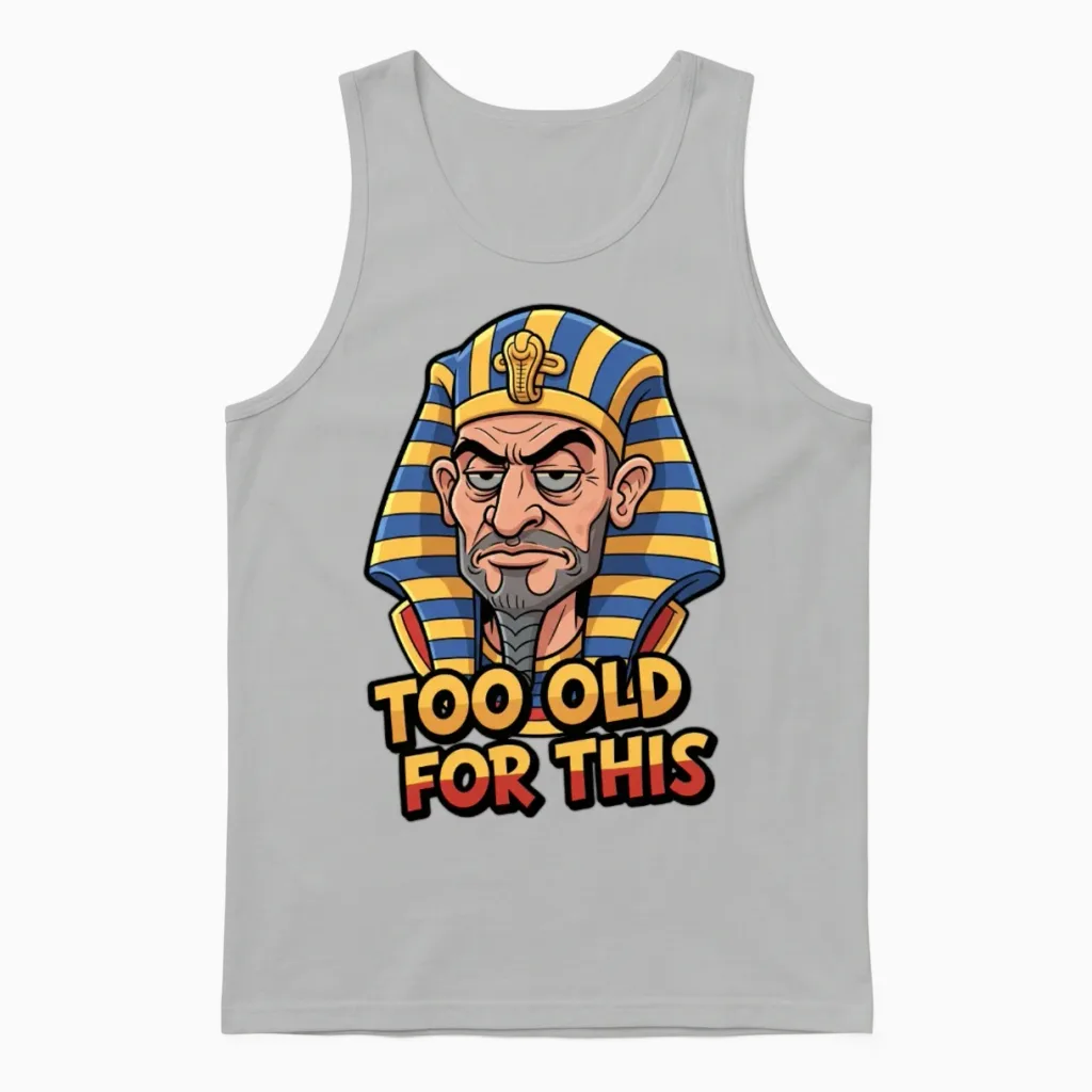 Too Old for This | Funny Sarcastic Pharaoh Unisex Tank Top in Ash