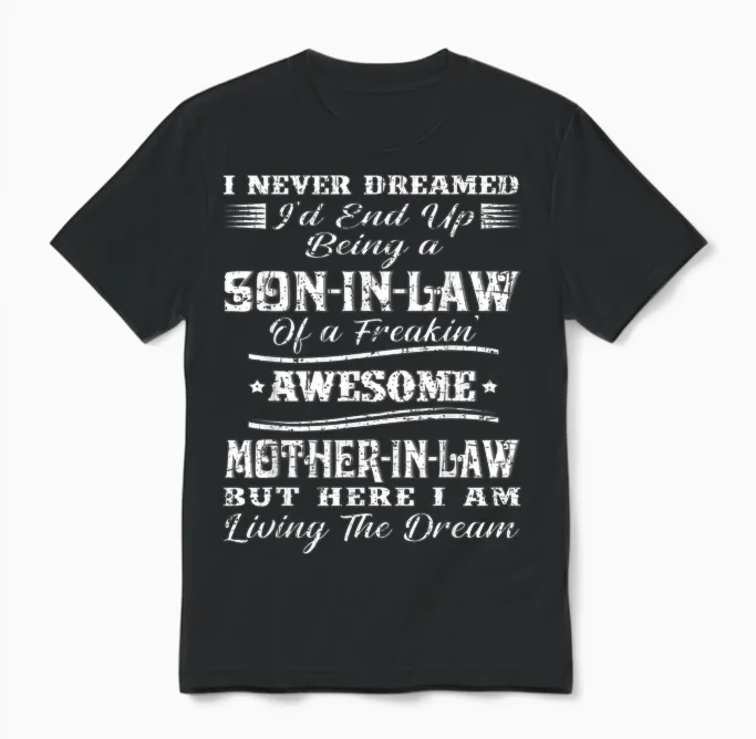 I Never Dreamed Son in Law of Freaking Awesome Mother in Law Unisex T-Shirt in Black
