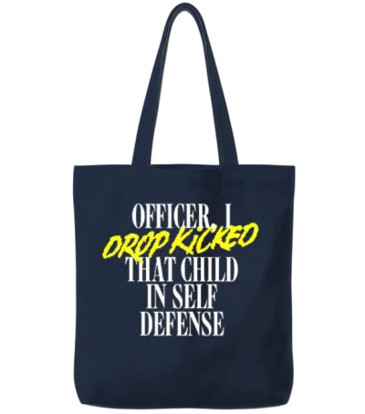 Officer I Drop Kicked T Child in Self Tote Bags - Navy