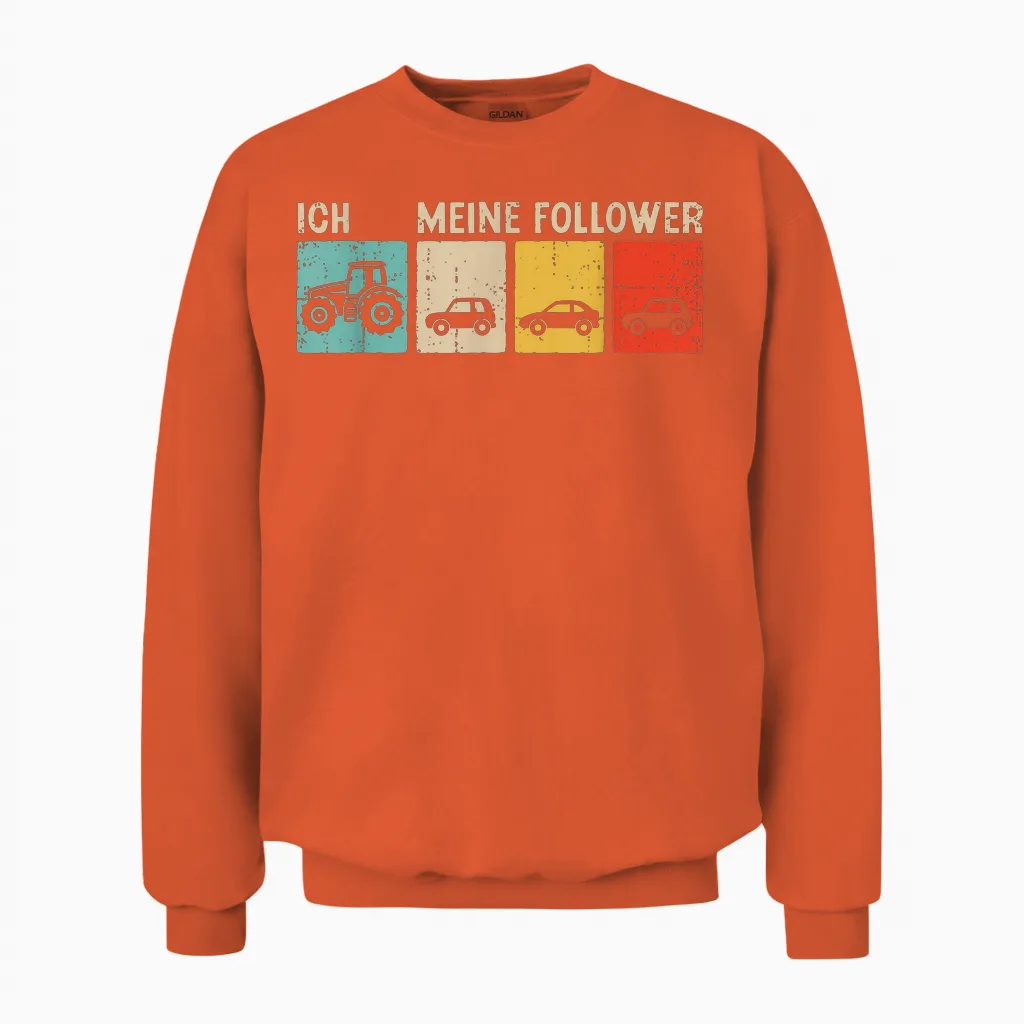 Ich Und Meine Follower Trecker Bauer Landwirt Traktor Unisex Sweatshirt in Orange