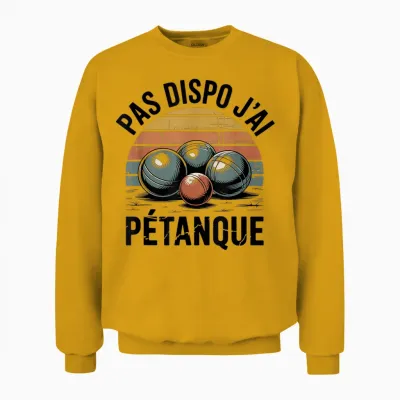 J’peux Pas J’ai Pétanque Humour Pétanque Boules Jeu Homme Unisex Sweatshirt - Gold