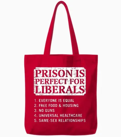 (on Back) Prison Is Perfect for Liberals Anti Liberal Quote Tote Bags - Red