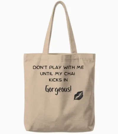 Dont Play with Me Unitl My Chai Kicks in Gorgeo Tote Bags - Natural