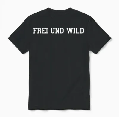 Frei Und Wild Freiheit Genießen Wild Sein Wilder Am Wildes Unisex T-Shirt - Black