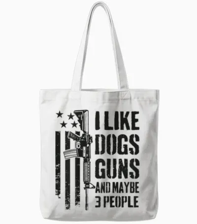 "i Like Guns Dogs and Maybe 3 People", Lustige Hundepistole, Auf Der Rückseite Tote Bags - White