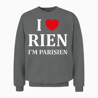 Humour Paris I Love Rien Je Suis Parisien T-Shirt, Black, S Unisex Sweatshirt - Graphite Heather