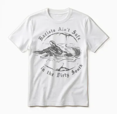 Racists Ain't Safe in the Dirty South Unisex T-Shirt - White