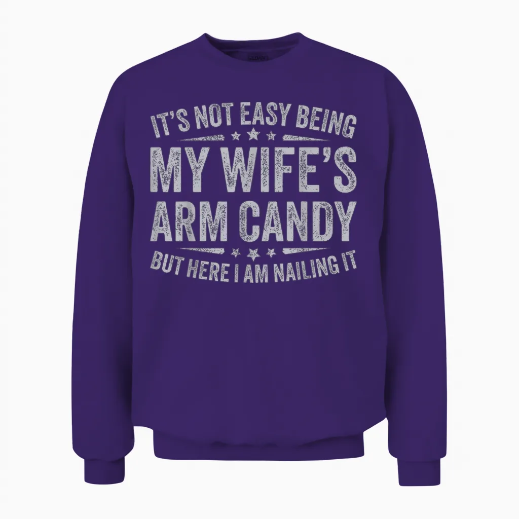 Funny Husband It's Not Easy Being My Wife's Arm Candy Men Unisex Sweatshirt in Purple