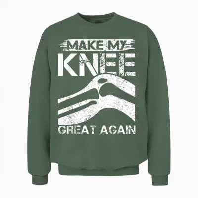 Making My Knee Awesome Again - T-Shirt Surgery Unisex Sweatshirt - Military Green
