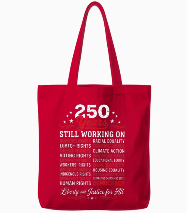 Stars, Stripes and Human Rights 250 Years Still Working On Tote Bags in Red