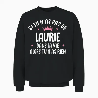Woman Girlfriend Humour Personalized Gift Name Laurie T-Shirt, Black, Female X-Small Unisex Sweatshirt - Black