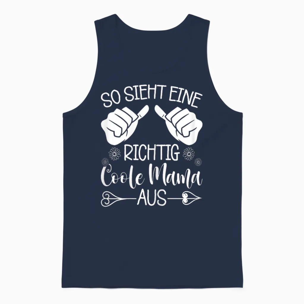 Lustiges So Sieht Eine Richtig Coole Mama Aus Muttertag Unisex Tank Top in Navy