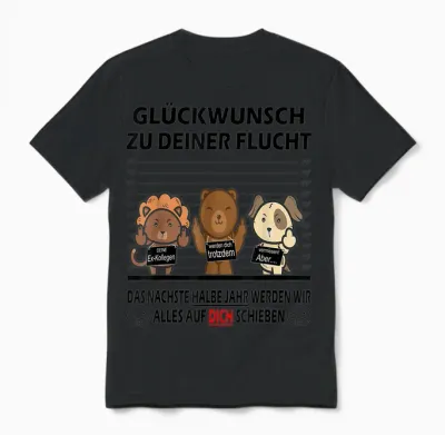 T-Shirt with German Text "glückwunsch Zu Deiner Flucht Neuen Job | Colleagues Farewell, White Unisex T-Shirt - Black