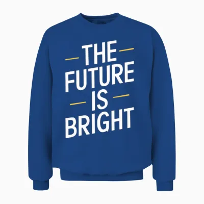The Future Is Bright Bold Statement Unisex Sweatshirt - Royal