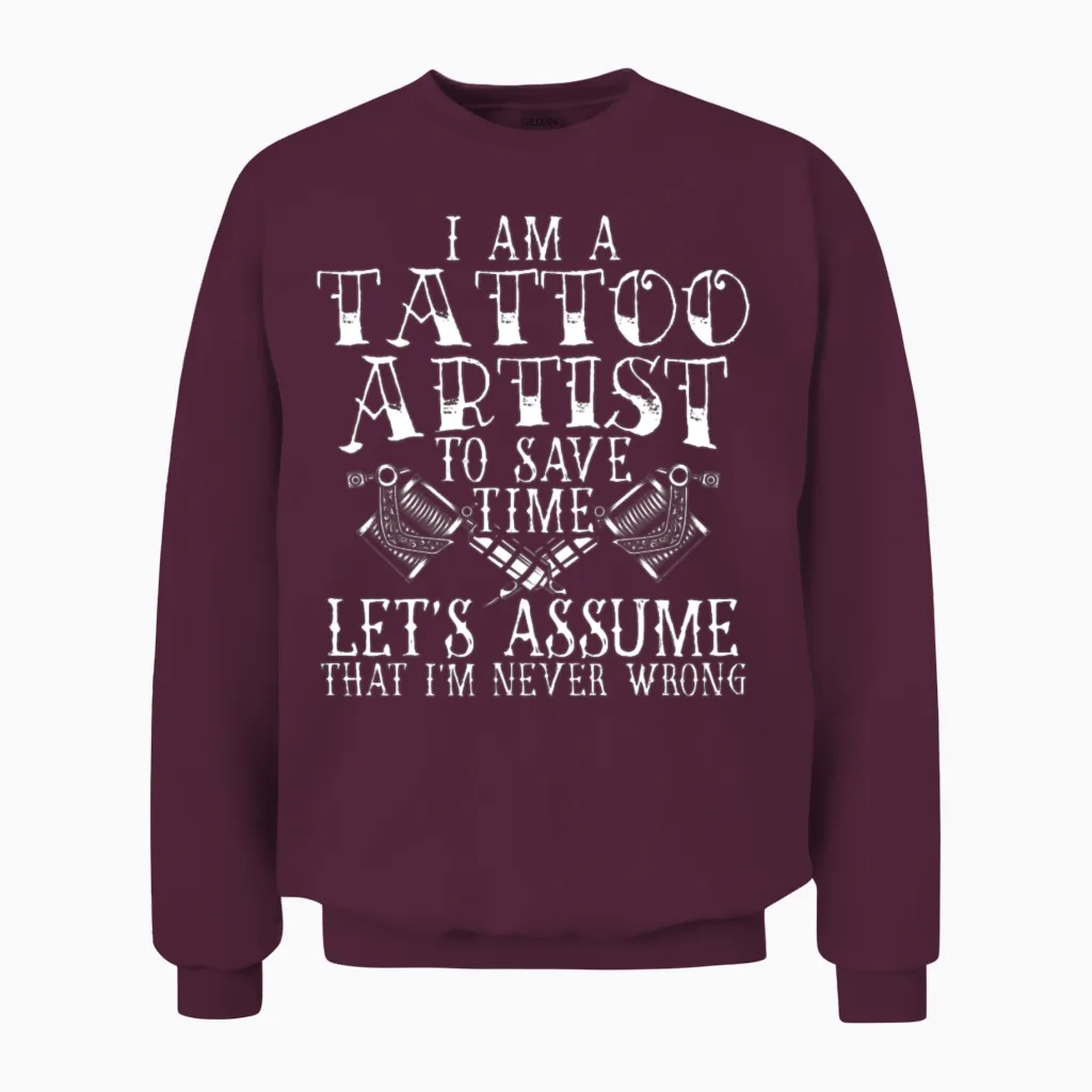 I Am a Tattoo Artist Tattooing Tattooed Ink Junkie Unisex Sweatshirt in Maroon