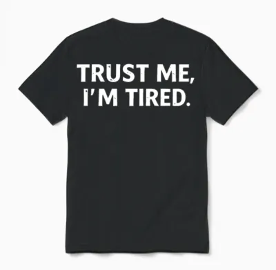 Trust Me I'm Tired Unisex T-Shirt - Black