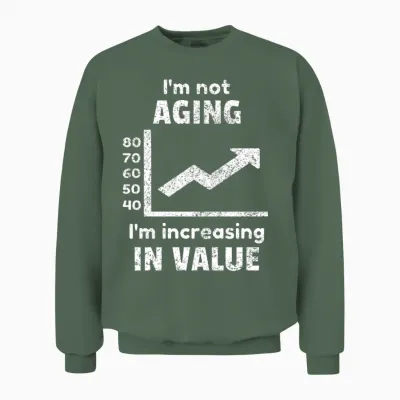 Aging Age Old Aged Birthday Funny Quotes Idea Unisex Sweatshirt - Military Green