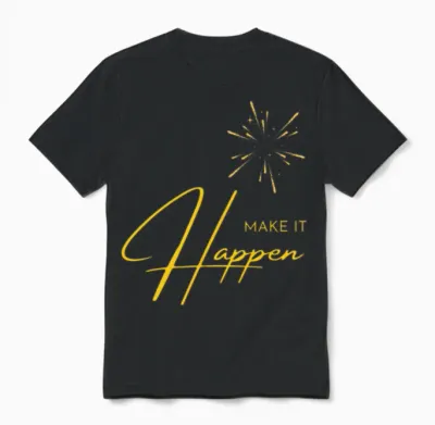 Make It Happen Unisex T-Shirt - Black