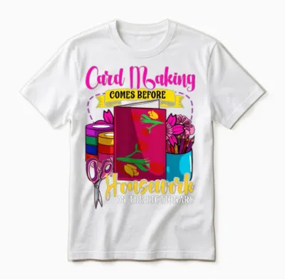 Card Making Comes Before Housework Scrapbook Unisex T-Shirt - White