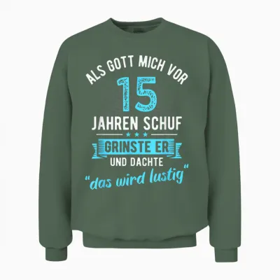 15. Geburtstag Als Gott Mich Vor 15 Jahren Schuf Unisex Sweatshirt - Military Green