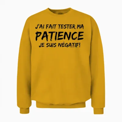 J'ai Fait Un Test De Patience Humour Beauf Phrase Drole Unisex Sweatshirt - Gold
