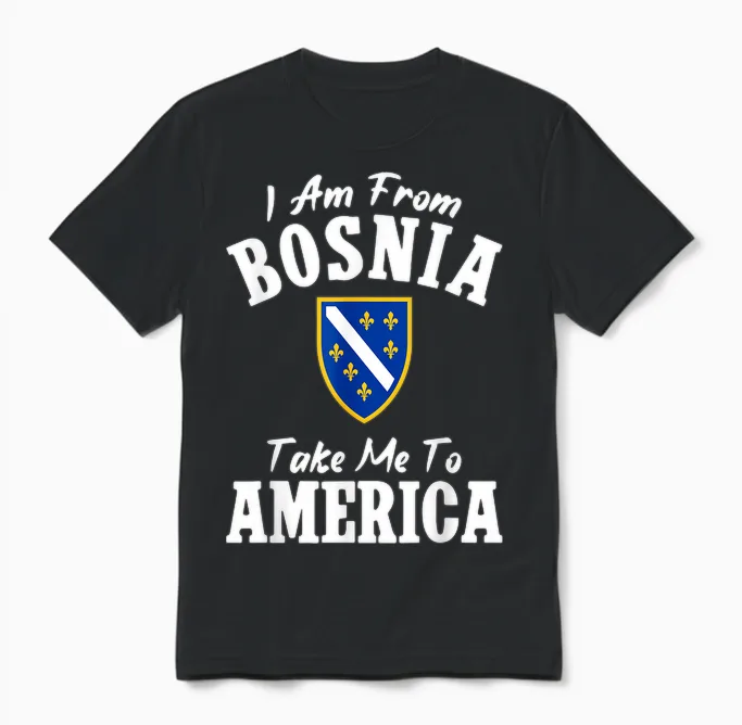 I Am from Bosnia Take Me to America Und Bosnien Herzegowina Unisex T-Shirt in Black