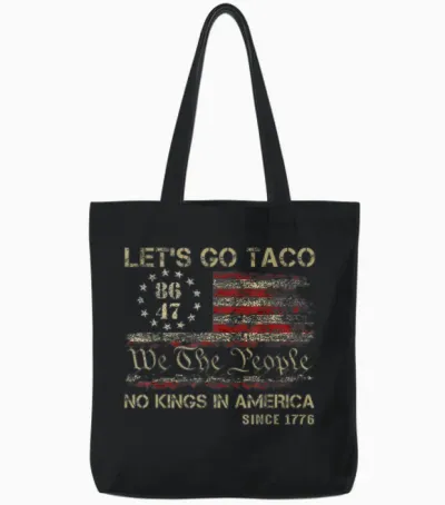 Let's Go Taco No Kings in America Since 1776 American Tote Bags - Black