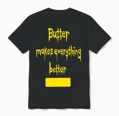 Butter Makes Everything Better Unisex T-Shirt - Black
