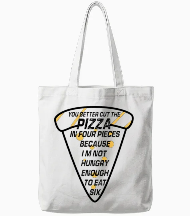 A Slice of Pizza with Funny Quote for National Piz Tote Bags in White