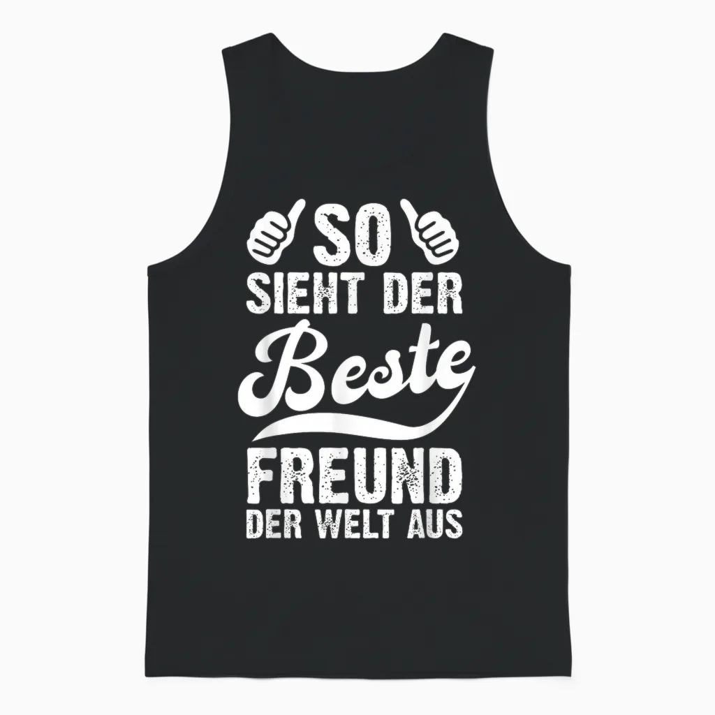 T-Shirt with German Text "so Sieht Der Beste Freund Der Welt Aus Lustig Freundschaft", Black Unisex Tank Top in Black