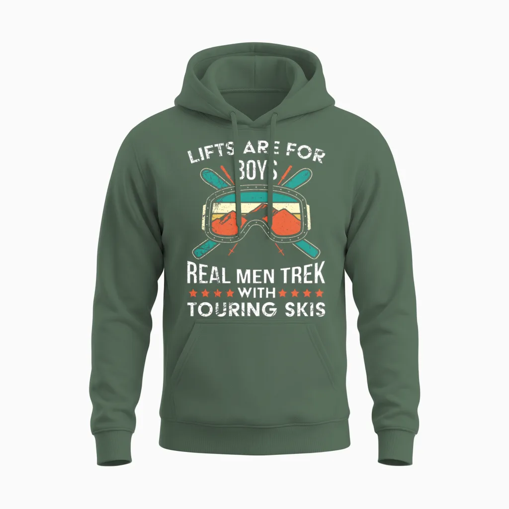 Lifts Are for Boys Real Men Trek Touring Skis Unisex Hoodie in Military Green