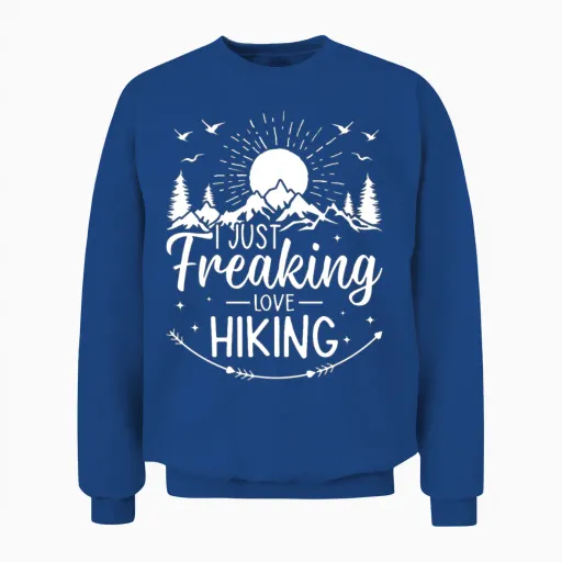 Outdoor Hiking Lover - I Just Freaking Love Hiking Unisex Sweatshirt - Royal