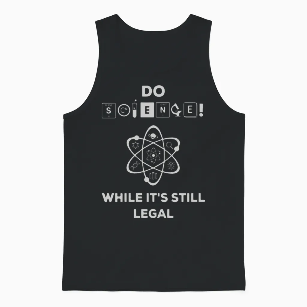 Do Science While It S Still Legal Unisex Tank Top in Black