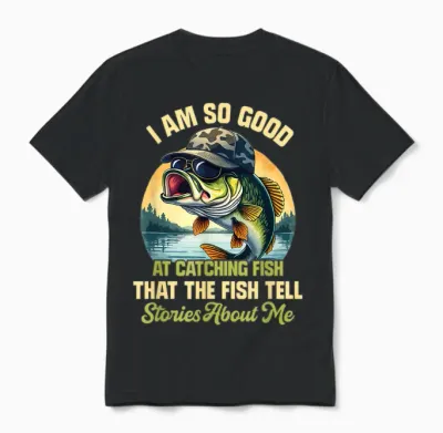 I'm So Good at Catching Fish That the Fish Tell Stories Unisex T-Shirt - Black