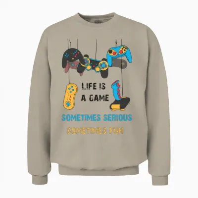 Life Is a Game, Somtimes Serious, Somtimes Fun Unisex Sweatshirt - Sand