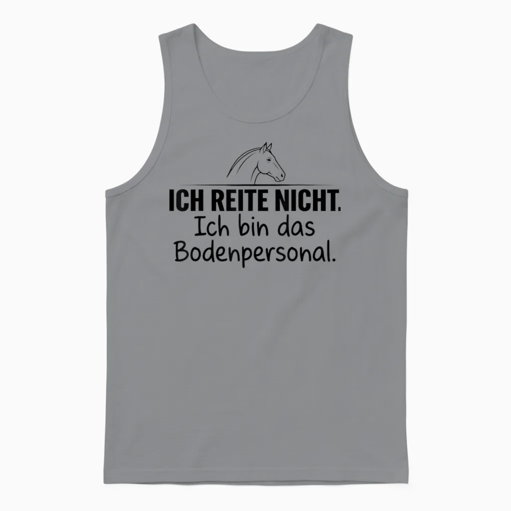 Ich Reite Nicht Ich Bin Das Bodenpersonal Unisex Tank Top in Sport Grey
