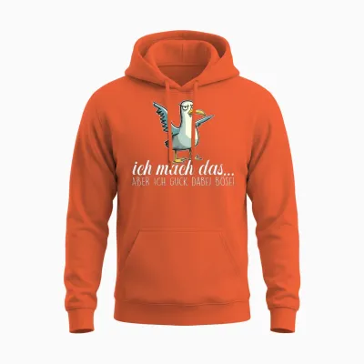 Ich Mach Das X Aber Ich Guck Dabei Böse ,vogel Möwe Ironie Unisex Hoodie - Orange