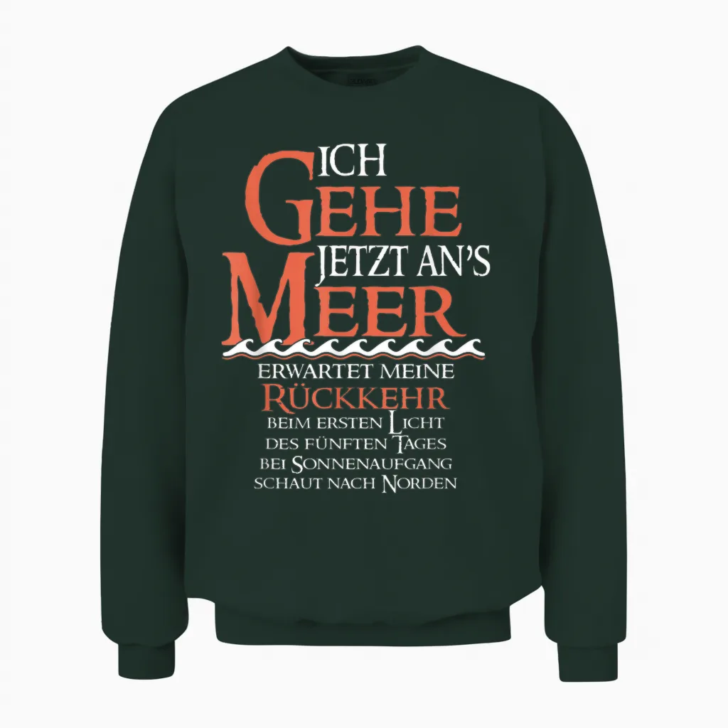 Ich Gehe Jetzt Ans Meer Unisex Sweatshirt in Forest
