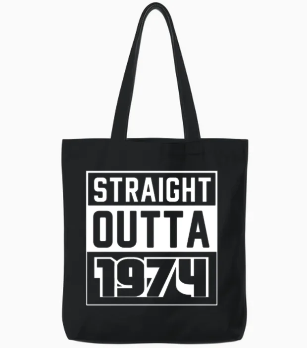 Straight Outta 1974 Birthday 1974 Born 1974 Tote Bags in Black