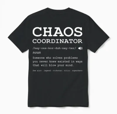 Funny Chaos Coordinator Definition Mom Dad Boss Teacher T-Shirt, Black, S Unisex T-Shirt - Black