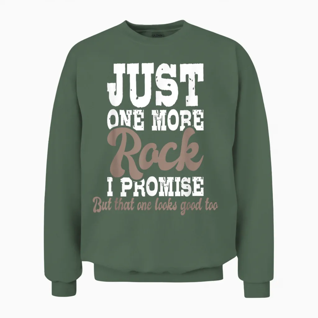 Just One More Rock I Promise - Rock Collector Geode Hunter Unisex Sweatshirt in Military Green
