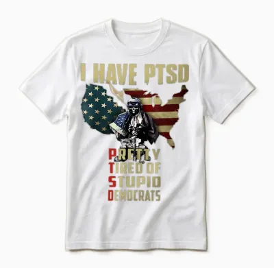 I Have Ptsd Pretty Tired of Stupid Democrats Unisex T-Shirt - White