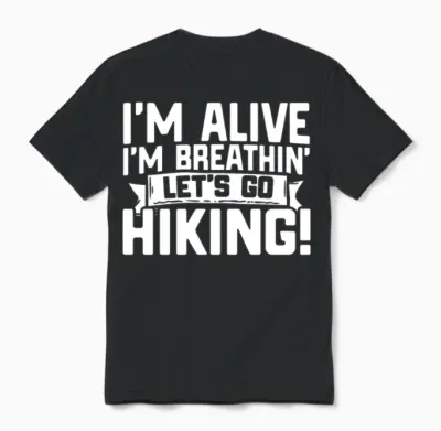 Funny Hiking Im Alive Im Breathing Let S Go Hiking Unisex T-Shirt - Black