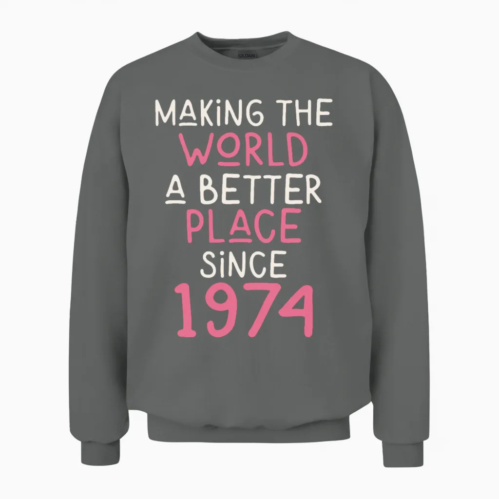 Making the World a Better Place Since 1974 Unisex Sweatshirt in Graphite Heather