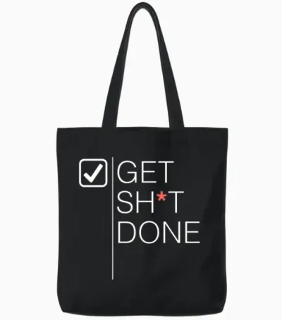 Get Sh*t Done Tote Bags - Black